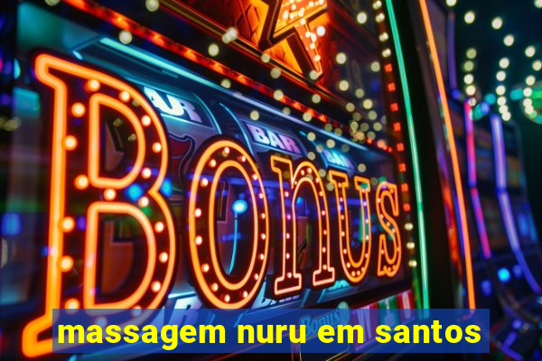 massagem nuru em santos